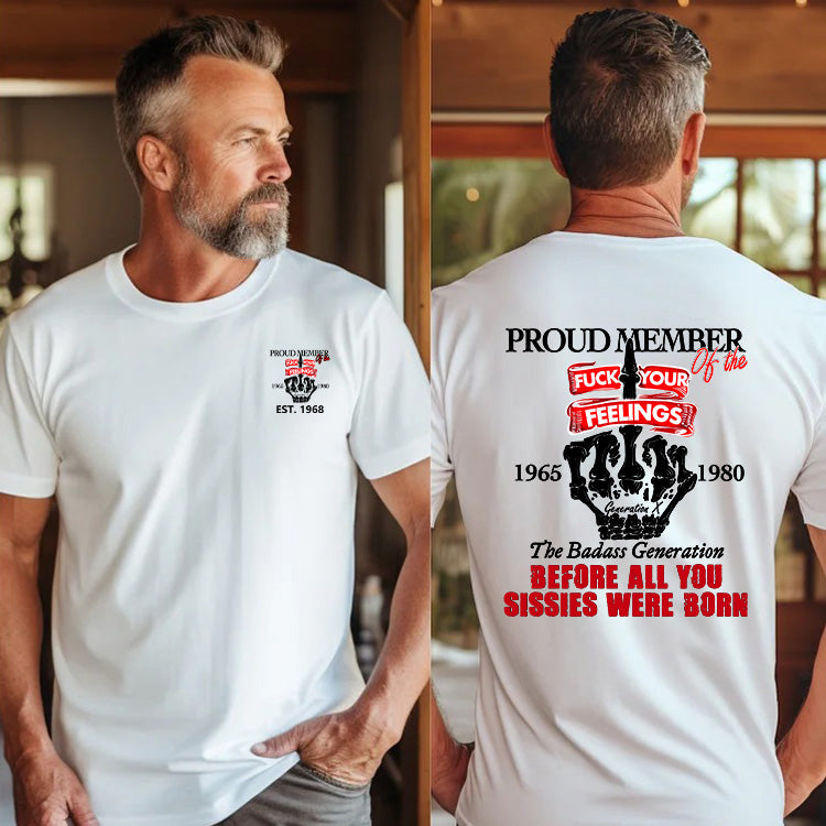 Custom Gen X Proud Member Of The Fuck Your Feelings Shirt