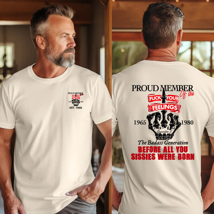 Custom Gen X Proud Member Of The Fuck Your Feelings Shirt