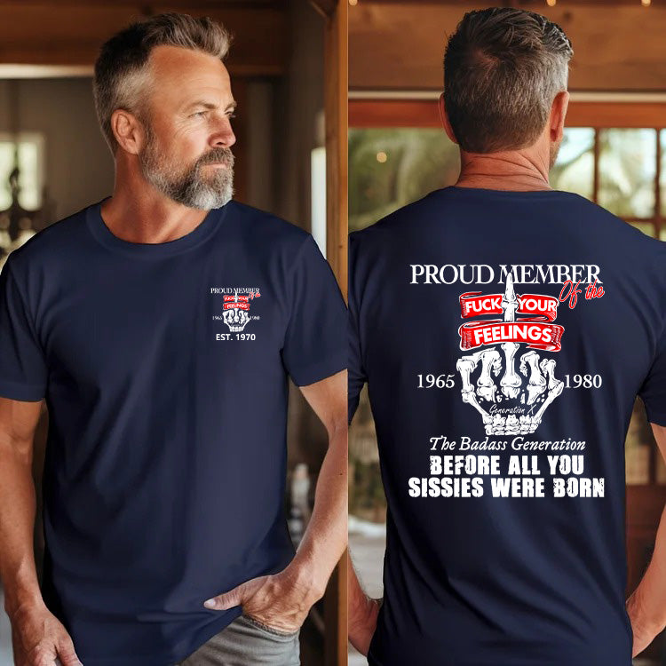 Custom Gen X Proud Member Of The Fuck Your Feelings Shirt