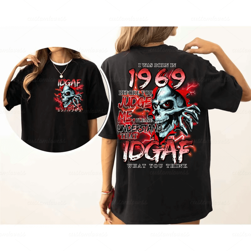 Custom I Was Born In 19xx IDGAF T-shirt
