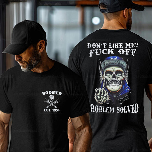 Custom Don't Like Me F*ck Off Problem Solved T-shirt