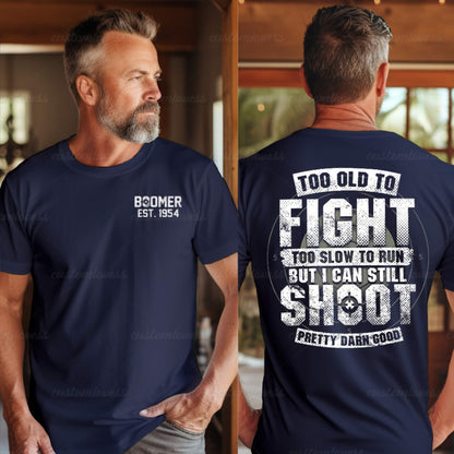 Custom TOO OLD TO FIGHT Boomer Shirt