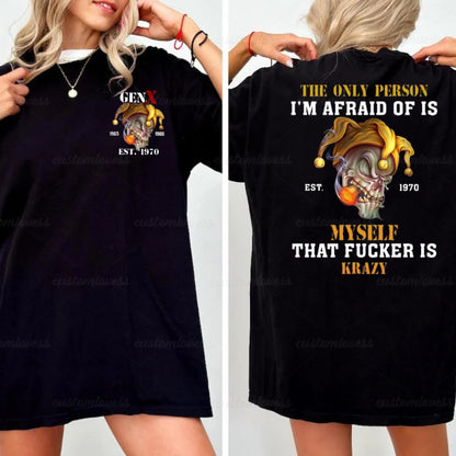 Custom Gen X The Only Person T-shirt