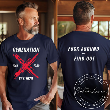 Custom Gen X Man T-Shirt-Fuck Around-Find Out