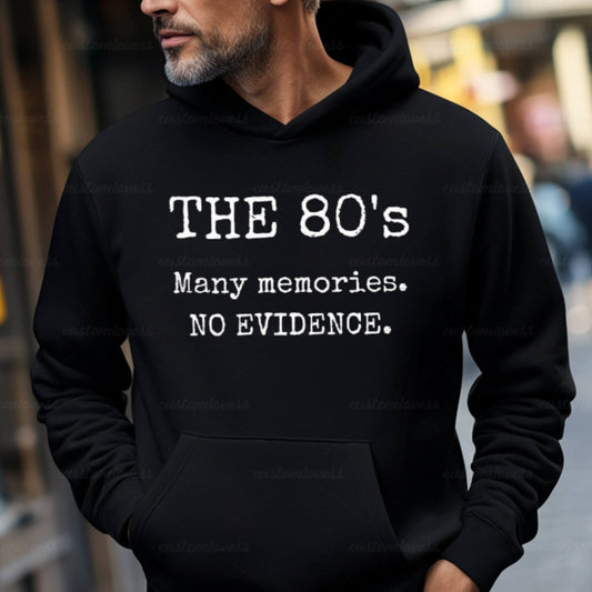 Custom The 80’s Many Memories No Evidence Hoodie