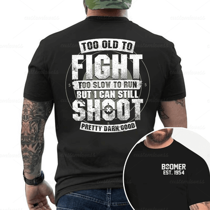 Custom TOO OLD TO FIGHT Boomer Shirt