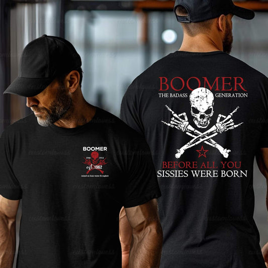 Custom Before all you sissies were born Boomer Shirt