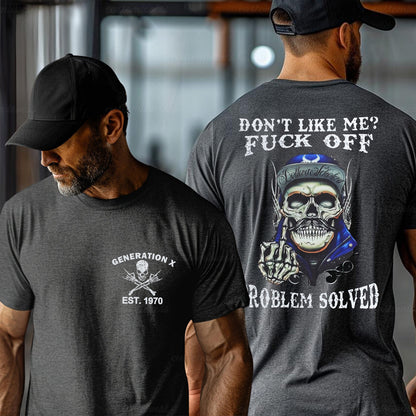 Custom Don't Like Me F*ck Off Problem Solved T-shirt